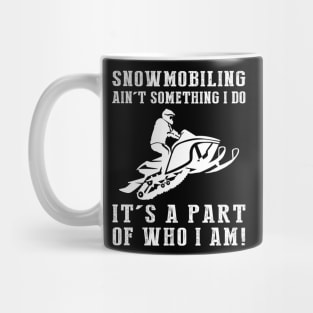 Frozen Trails, Roaring Fun - Snowmobiling Ain't Something I Do, It's Who I Am! Funny Winter Tee Mug